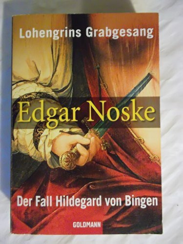 Lohengrins Grabgesang/Der Fall Hildegard von Bingen: Zwei Romane in einem Band