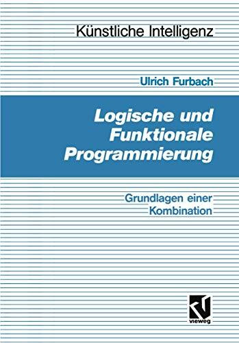 Logische und Funktionale Programmierung: Grundlagen einer Kombination (Künstliche Intelligenz)