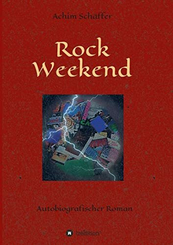 Rock Weekend: Autobiografischer Roman