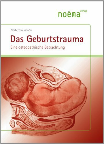 Das Geburtstrauma: Eine osteopathische Betrachtung