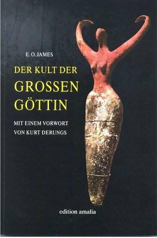 Der Kult der Grossen Göttin. Mit einem Vorwort von Kurt Derungs: Vorw. v. Kurt Derungs