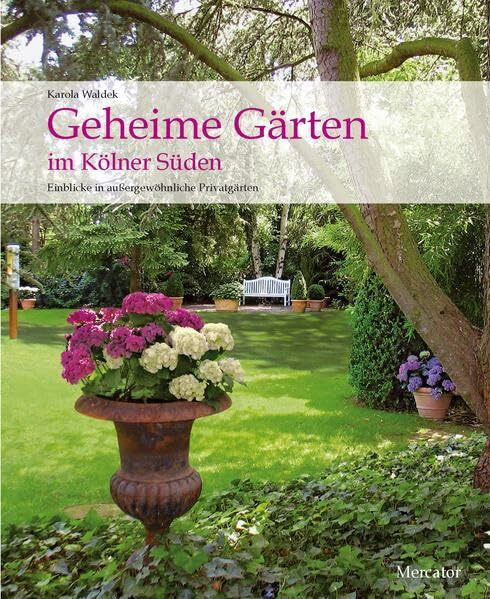 Geheime Gärten im Kölner Süden: Einblicke in außergewöhnliche Privatgärten