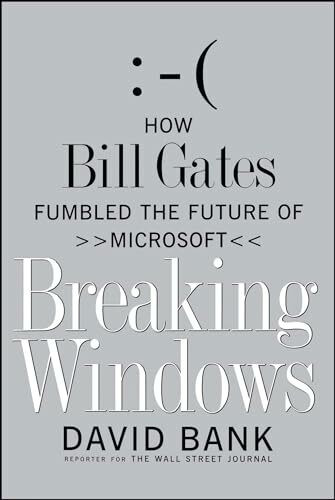 Breaking Windows: How Bill Gates Fumbled the Future of Microsoft