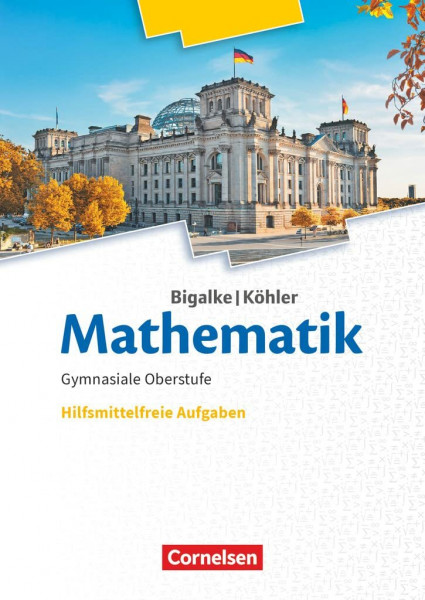 Bigalke/Köhler: Mathematik - Allgemeine Ausgabe - 11.-13. Schuljahr: Hilfsmittelfreie Aufgaben - Ergänzungsheft zum Schulbuch