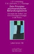 Zehn Prinzipien psychoanalytischer Behandlungstechnik: Konzepte der Selbst- und Entwicklungspsychologie in der Praxis