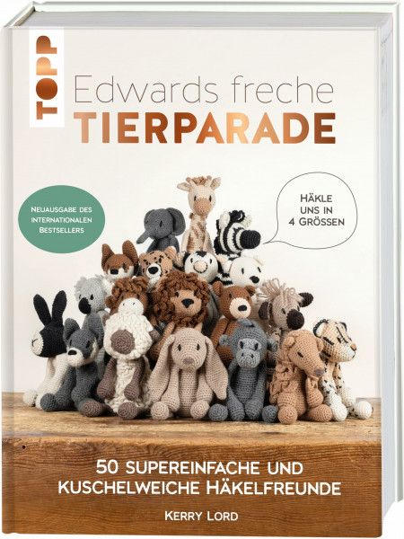 Edwards freche Tierparade - Neuausgabe des internationalen Bestsellers: 50 supereinfache und kuschelweiche Häkelfreunde