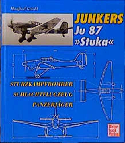 Junkers Ju 87: Sturzkampfbomber - Schlachtflugzeuge - Panzerjäger