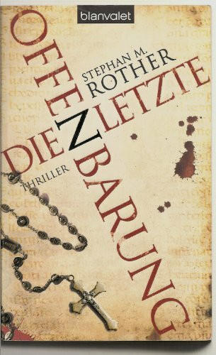 Die letzte Offenbarung: Thriller: Thriller. Originalausgabe