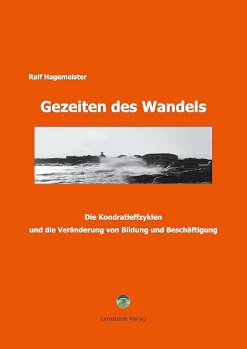 Gezeiten des Wandels. Die Kondratieffzyklen und die Veränderung von Bildung und Beschäftigung