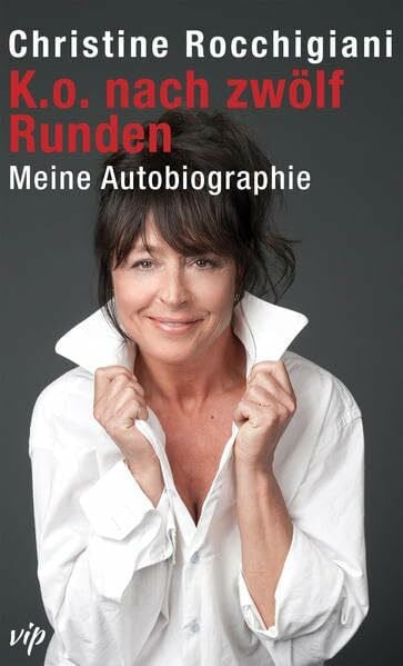 K.o. nach zwölf Runden: Meine Autobiographie (vip)
