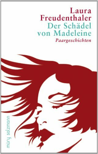 Der Schädel von Madeleine: Paargeschichten