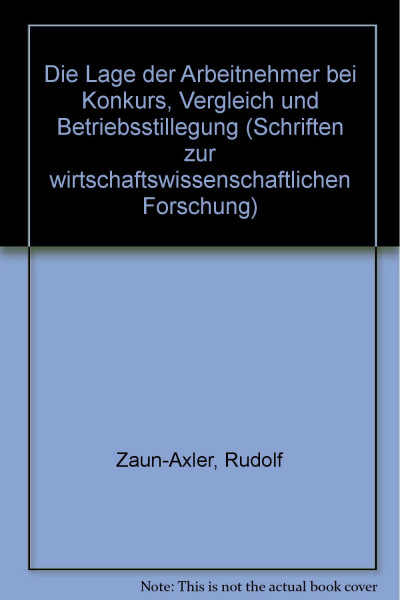Die Lage der Arbeitnehmer bei Konkurs, Vergleich und Betriebsstillegung.