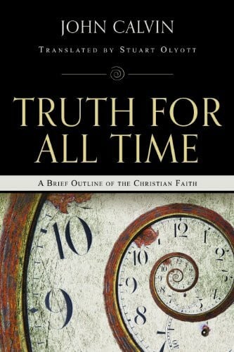 Truth for All Time: A Brief Outline of the Christian Faith