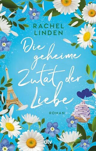 Die geheime Zutat der Liebe: Roman | eine Geschichte zum Verlieben