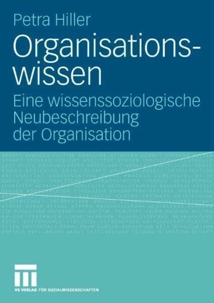 Organisationswissen: Eine wissenssoziologische Neubeschreibung der Organisation