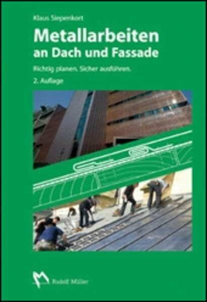 Metallarbeiten an Dach und Fassade: Richtig planen. Sicher ausführen