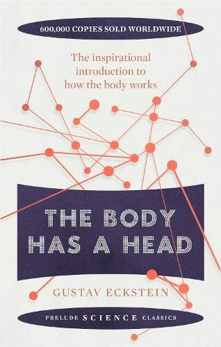 The Body Has a Head: The Inspirational Introduction to How the Body Works (Prelude Science Classics)