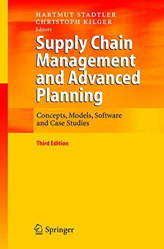 Supply Chain Management and Advanced Planning: Concepts, Models, Software and Case Studies