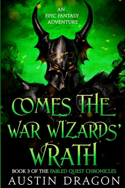 Comes the War Wizards' Wrath: Fabled Quest Chronicles (Book 3): Fabled Quest Chronicles (Book 3): An Epic Fantasy Adventure