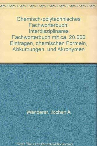 Chemisch -polytechnisches Fachwörterbuch, Teil 1: Englisch -Deutsch.