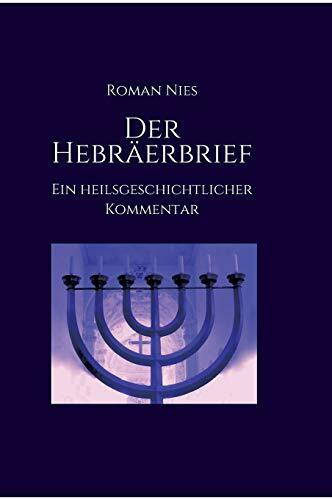 Der Hebräerbrief - Ein heilsgeschichtlicher Kommentar