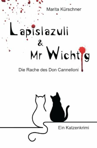 Lapislazuli & Mr Wichtig: Die Rache des Don Cannelloni - Katzenkrimi: Die Rache des Don Cannelloni - Krimi mit Katzen als Ermittler (Lapislazuli & Mr Wichtig)