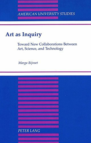 Art as Inquiry: Toward New Collaborations Between Art, Science, and Technology (American University Studies / Series 20: Fine Arts, Band 32)