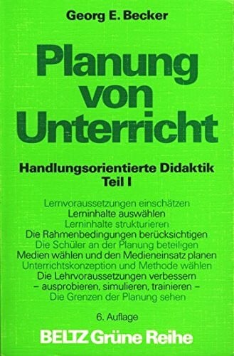 Planung von Unterricht: Handlungsorientierte Didaktik. Teil I (Beltz Grüne Reihe)