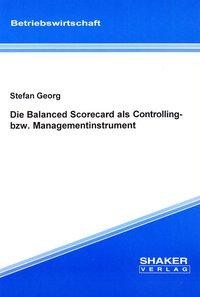 Die Balanced Scorecard als Controlling- bzw. Managementinstrument