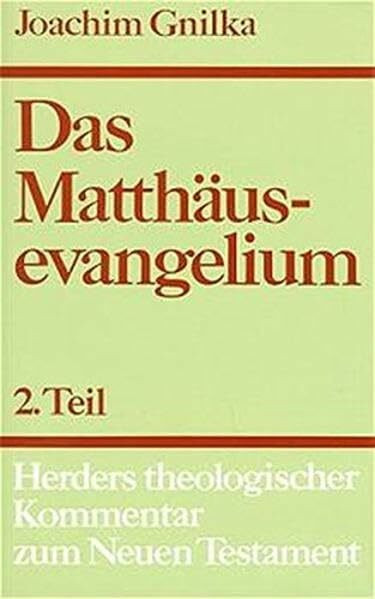 Herders theologischer Kommentar zum Neuen Testament.: Das Matthäusevangelium: Zweiter Teil: Kommentar zu Kap. 14,1-28,20 und Einleitungsfragen