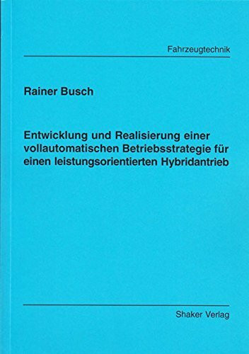 Entwicklung und Realisierung einer vollautomatischen Betriebsstrategie für einen leistungsorientierten Hybridantrieb
