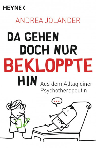 Da gehen doch nur Bekloppte hin: Aus dem Alltag einer Psychotherapeutin