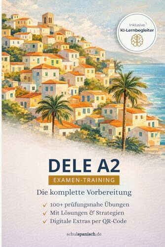 Spanisch DELE A2 – Die komplette Vorbereitung: 100 Übungen mit Lösungen + digitale Extras: Lesen, Hören, Schreiben, Sprechen (Spanisch DELE: Die ... Lösungen und digitalen Extras, Band 2)