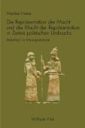 Die Repräsentation der Macht und die Macht der Repräsentation in Zeiten politischen Umbruchs