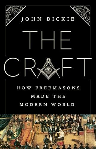 The Craft: How the Freemasons Made the Modern World