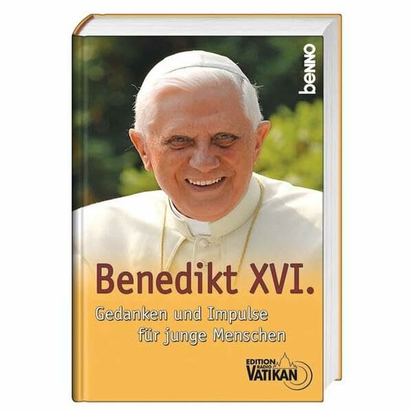 Benedikt XVI.: Gedanken und Impulse für junge Menschen