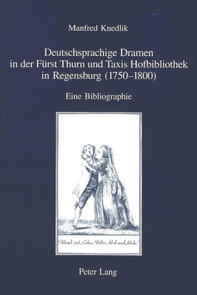 Deutschsprachige Dramen in der Fürst Thurn und Taxis Hofbibliothek in Regensburg (1750-1800)