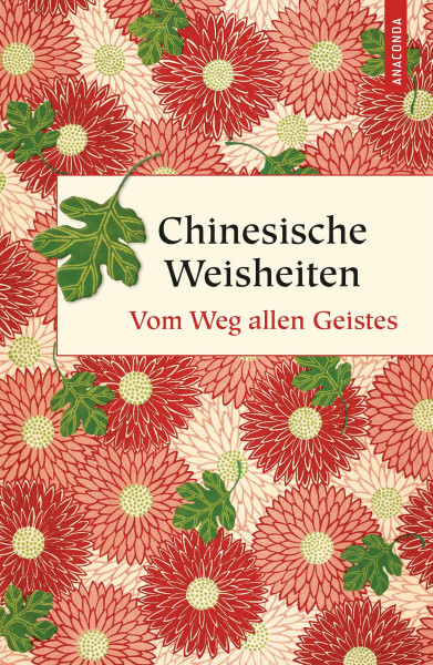 Chinesische Weisheiten. Vom Weg allen Geistes (Geschenkbuch Weisheit, Band 37)
