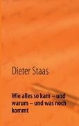 Wie alles so kam ¿ und warum ¿ und was noch kommt