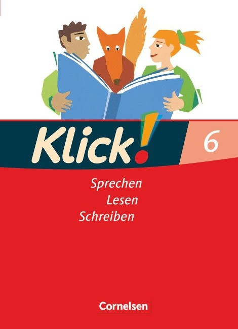 Klick! Deutsch. 6. Schuljahr. Sprechen, Lesen, Schreiben. Schülerbuch. Westliche Bundesländer