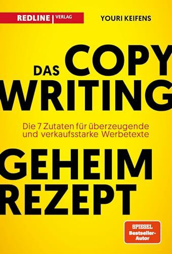 Das Copywriting-Geheimrezept: Die sieben Zutaten für überzeugende und verkaufsstarke Werbetexte