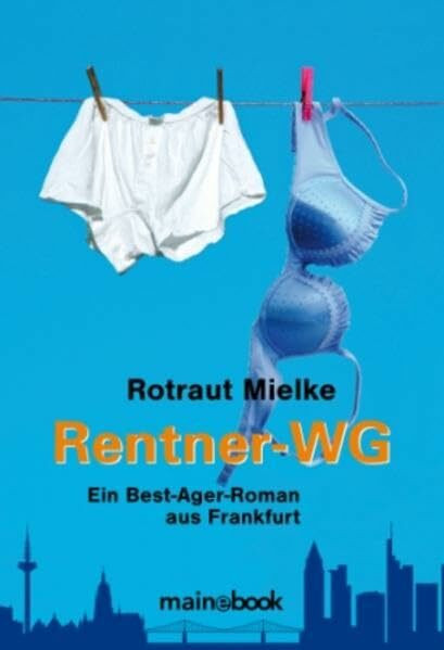 Rentner-WG: Ein Best-Ager Roman aus Frankfurt