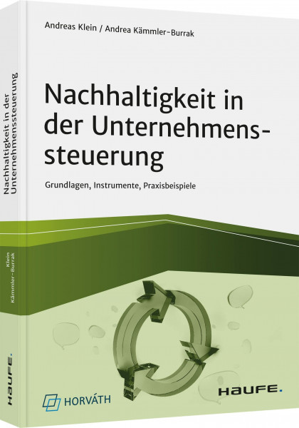 Nachhaltigkeit in der Unternehmenssteuerung: Grundlagen, Instrumente, Praxisbeispiele (Haufe Fachbuch)