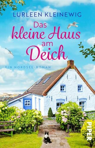 Das kleine Haus am Deich (Ostfriesisches Glück 1): Ein Nordsee-Roman | Cosy Sommerroman mit ganz viel Liebe und Tieren
