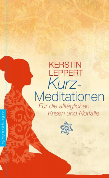 Kurz-Meditationen: Für alle alltäglichen Krisen und Notfälle