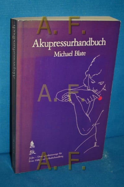 Akupressurhandbuch. Ji-Jiu Druckpunktmassage