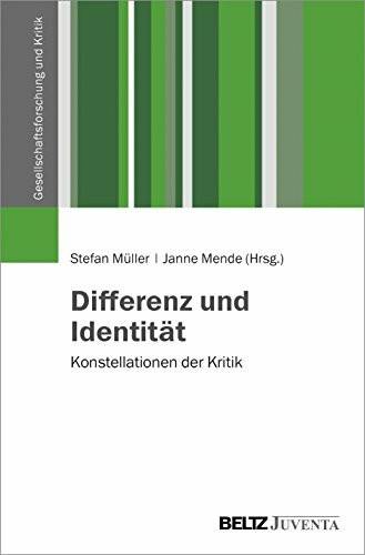 Differenz und Identität: Konstellationen der Kritik (Gesellschaftsforschung und Kritik)