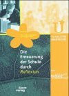 Die Erneuerung von Schule durch Reflexion: Umwelt - Bildung - Gesellschaft: Tutzinger Stiftung zur Forschung der Umweltbildung