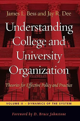 Understanding College and University Organization: Theories for Effective Policy and Practice: Dynamics of the System (Understanding College and ... College and University Organization, Band 2)