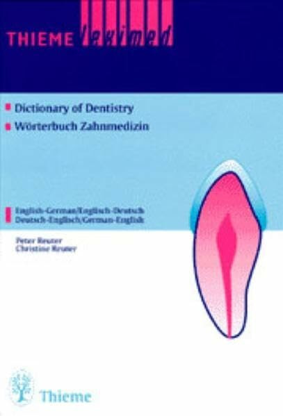 Dictionary of Dentistry Wörterbuch Zahnmedizin: English - German / Englisch - Deutsch Deutsch - Englisch / German - English